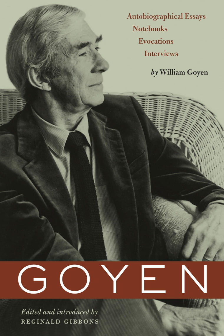 Goyen: Autobiographical Essays, Notebooks, Evocations, Interviews (Harry Ransom Humanities Research Center Imprint Series)