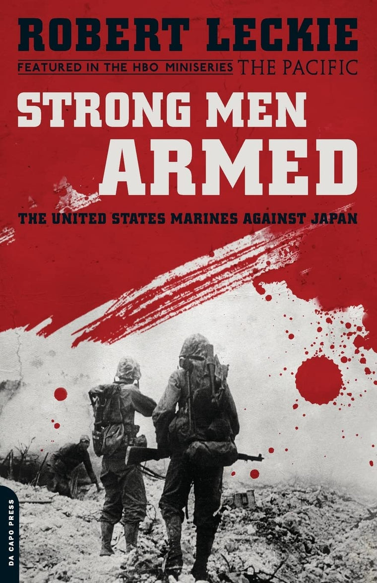 Strong Men Armed: The United States Marines Against Japan by