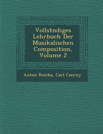 Vollst Ndiges Lehrbuch Der Musikalischen Composition, Volume 2 (French Edition)
