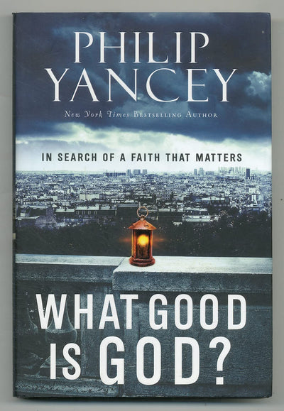 What Good Is God?: In Search of a Faith That Matters