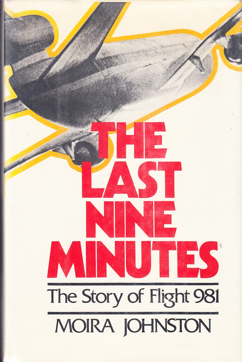 The Last Nine Minutes: The Story of Flight 981 by Johnston,