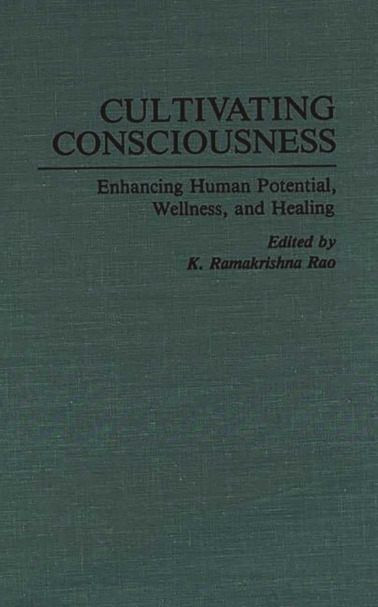 Cultivating Consciousness: Enhancing Human Potential, Wellness, and Healing