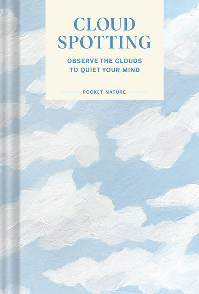 Pocket Nature Series: Cloud Spotting: Observe the Clouds to