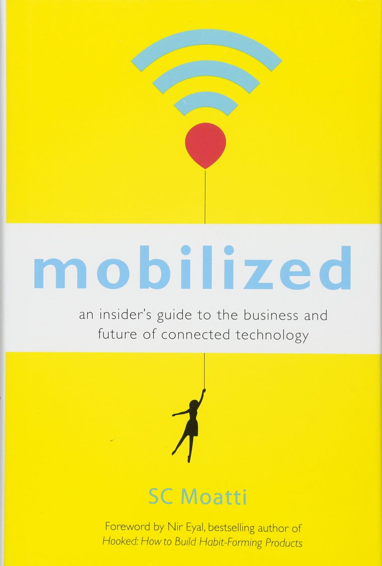 Mobilized: An Insider's Guide to the Business and Future of Connected Technology