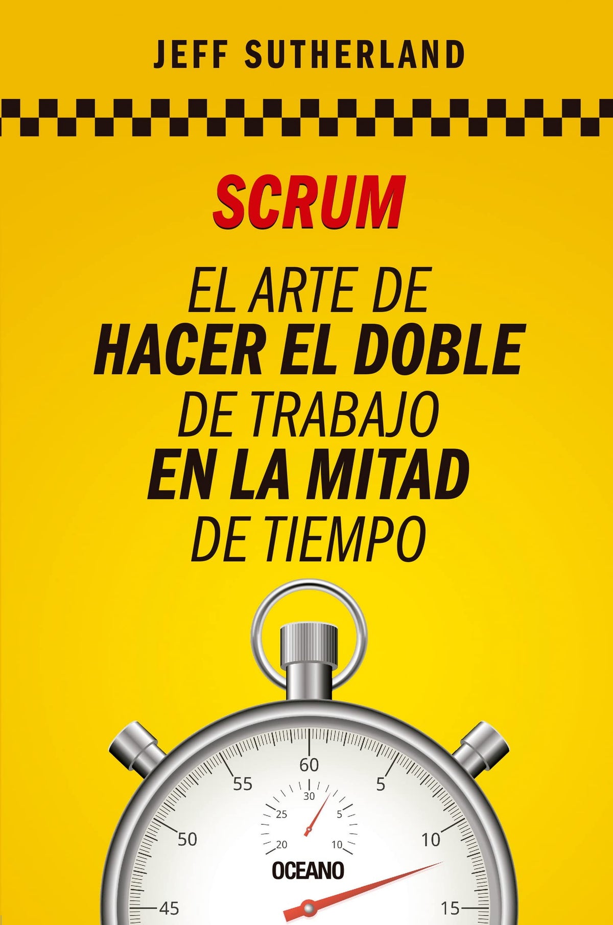 Scrum: El arte de hacer el doble de trabajo en la mitad de tiempo (Spanish Edition)