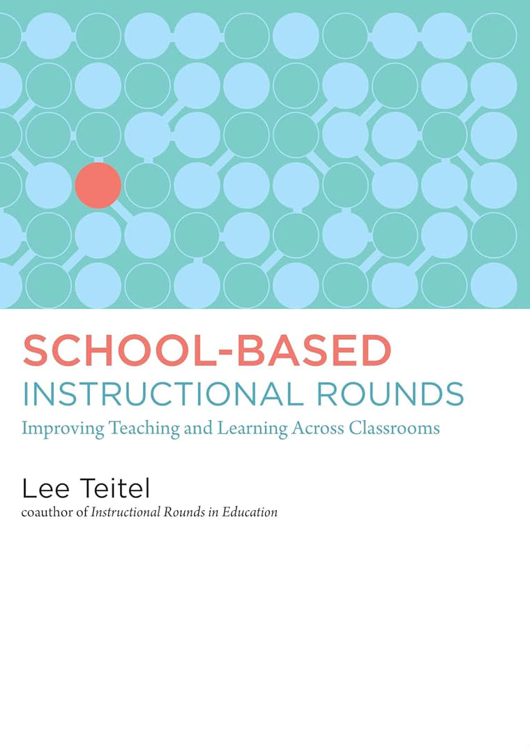 School-Based Instructional Rounds: Improving Teaching and Learning Across Classrooms