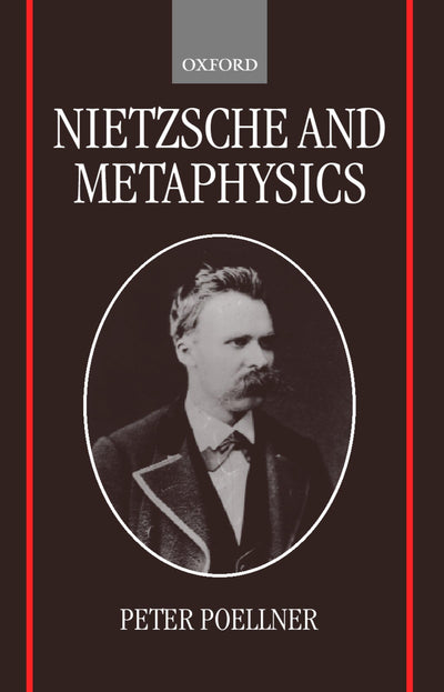 Nietzsche and Metaphysics (Oxford Philosophical Monographs)