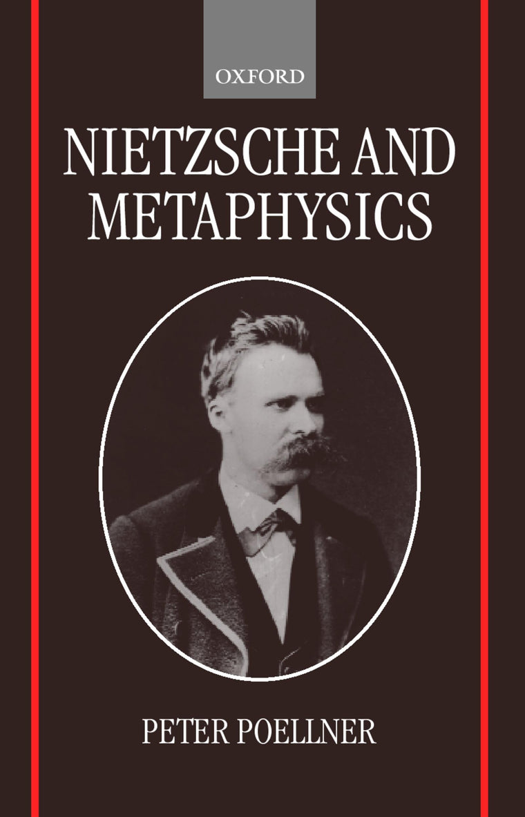 Nietzsche and Metaphysics (Oxford Philosophical Monographs)