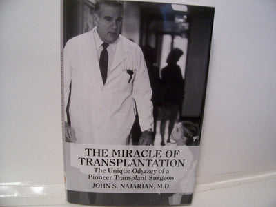 The Miracle of Transplantation: The Unique Odyssey of a Pioneer Transplant Surgeon