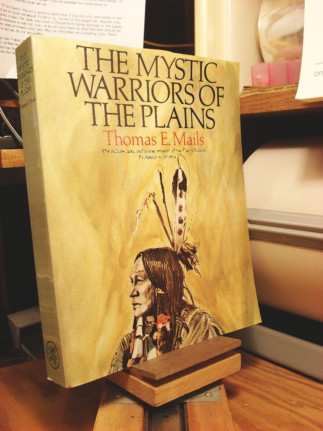 The Mystic Warriors of the Plains: The Culture, Arts, Crafts, and Religion of the Plains Indians