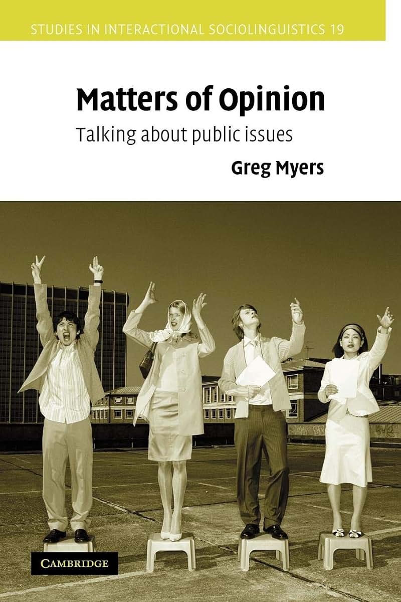 Matters of Opinion: Talking About Public Issues (Studies in Interactional Sociolinguistics, Series Number 19)