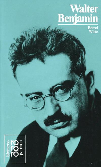 Walter Benjamin: Mit Selbstzeugnissen und Bilddokumenten (Rowohlt Monographie)