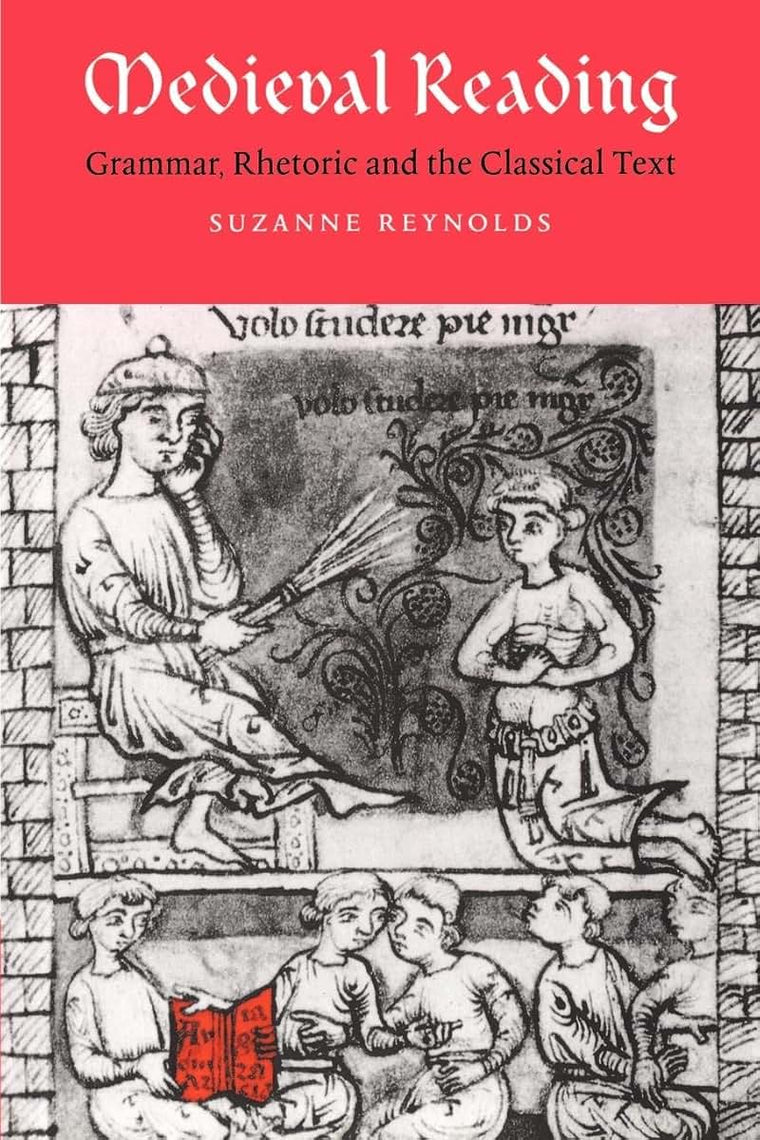 Medieval Reading: Grammar, Rhetoric and the Classical Text (Cambridge Studies in Medieval Literature, Series Number 27)