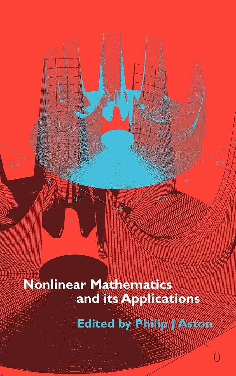 Nonlinear Mathematics and its Applications: Proceedings of the EPSRC Postgraduate Spring School in Applied Nonlinear Mathematics, University of Surrey, 1995