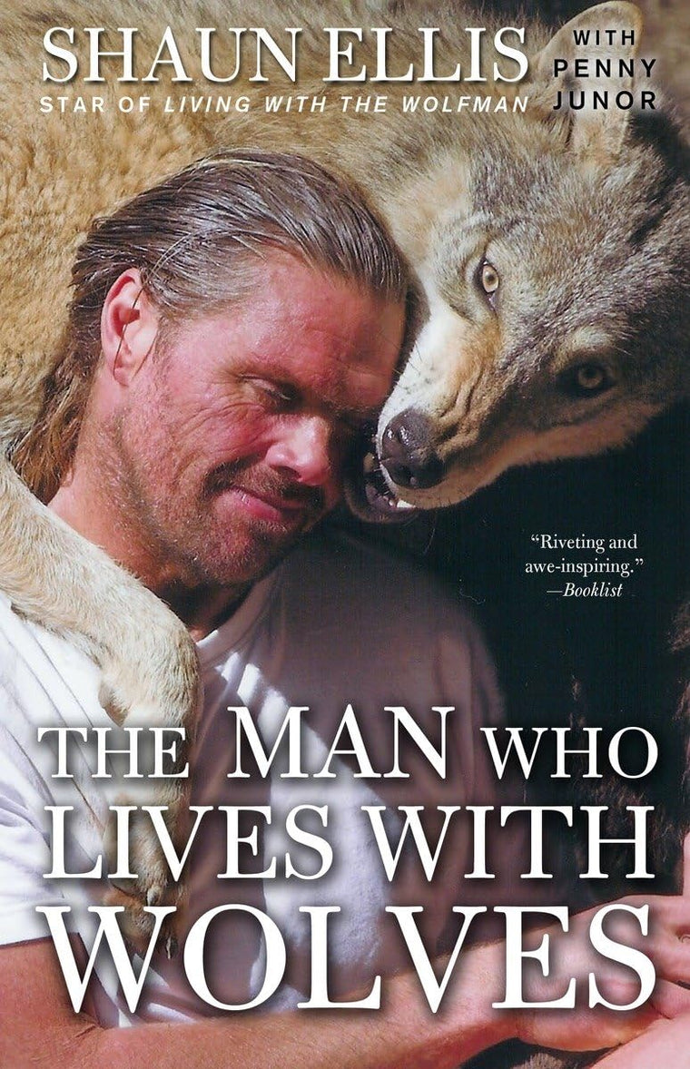 The Man Who Lives with Wolves: A Memoir by Ellis, Shaun