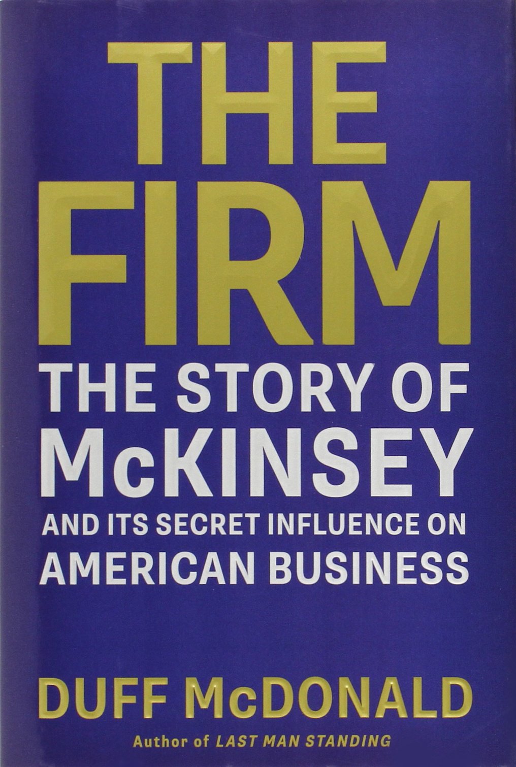 The Firm: The Story of McKinsey and Its Secret Influence on