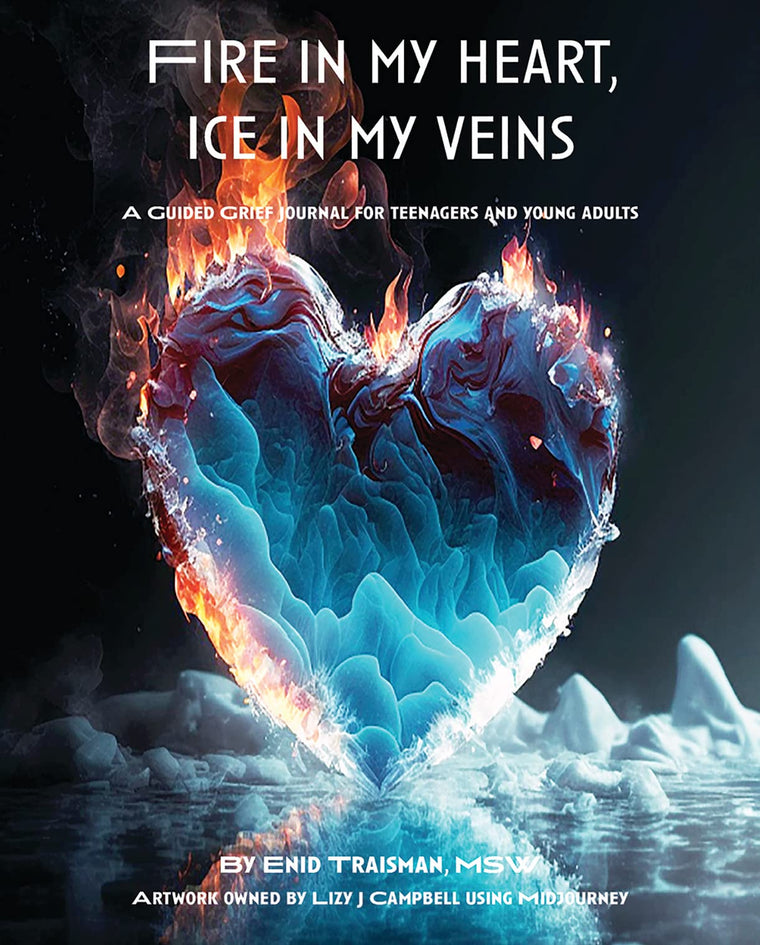 Fire in My Heart, Ice in My Veins: A Guided Grief Journal for Teenagers and Young Adults