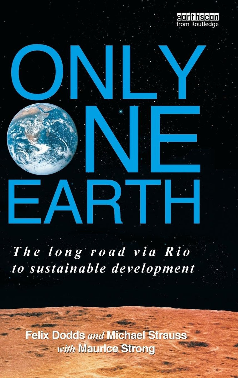 Only One Earth: The Long Road via Rio to Sustainable Development (Earthscan from Routledge)