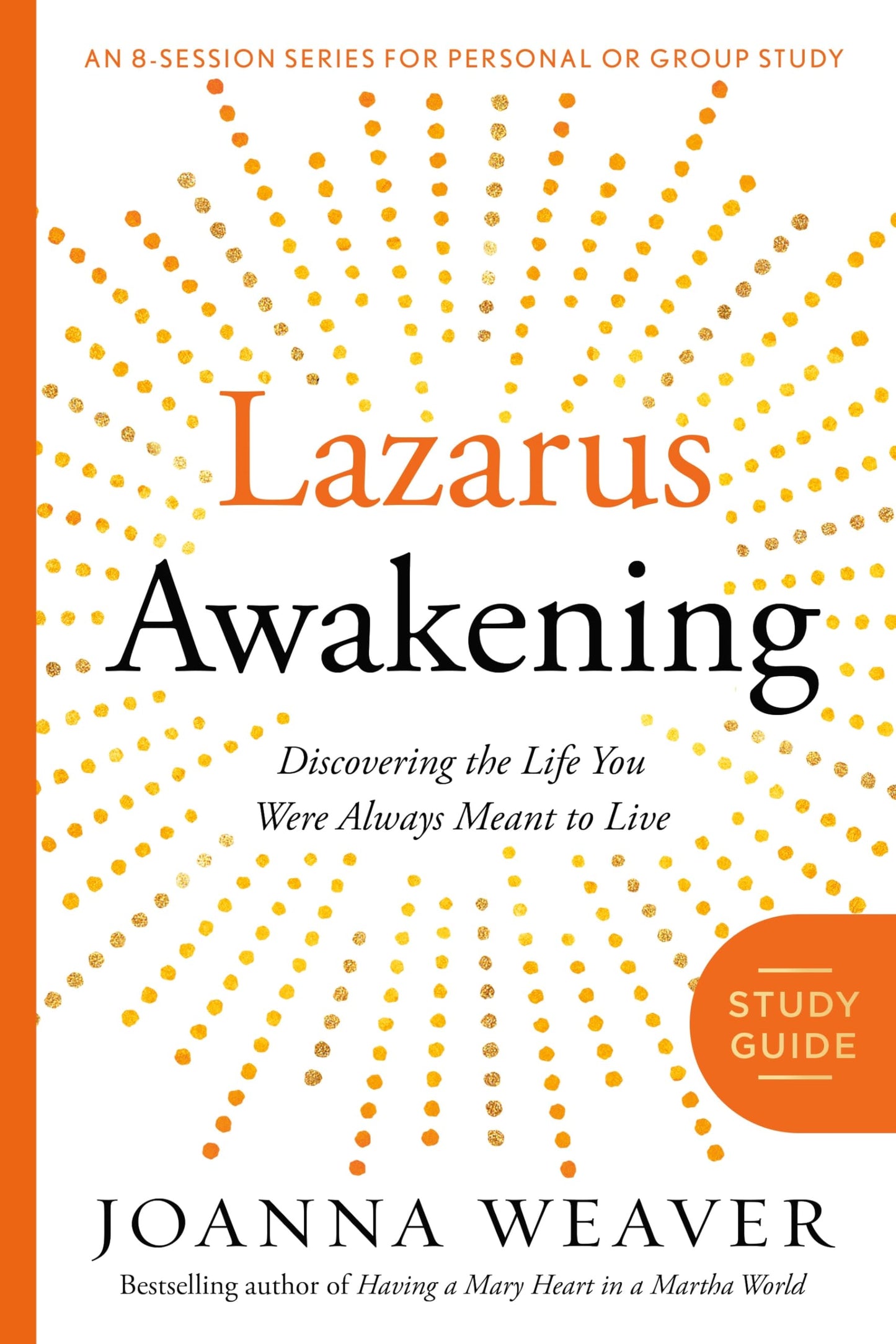 Lazarus Awakening Study Guide: Finding Your Place in the Heart of God