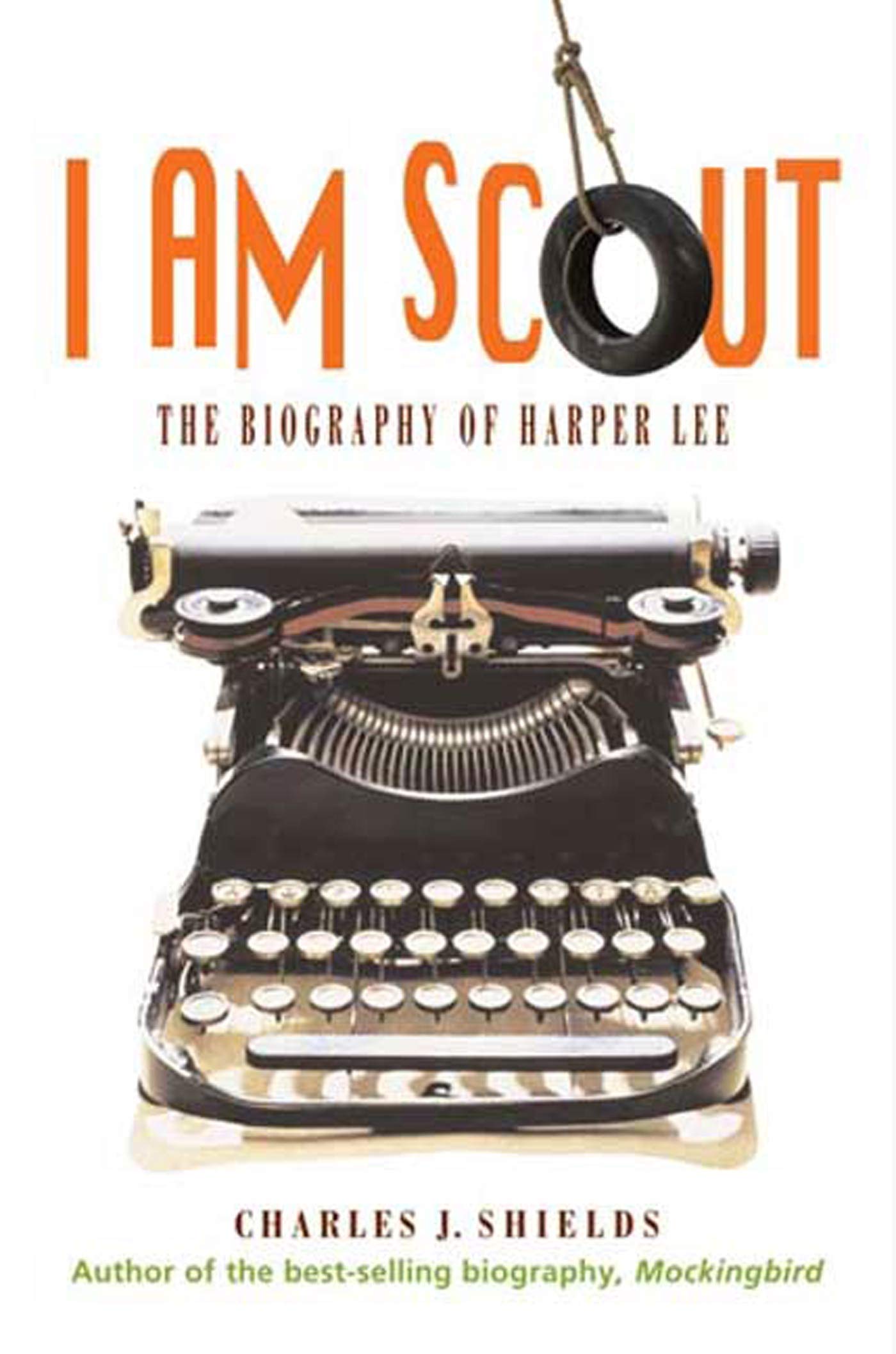 I Am Scout: The Biography of Harper Lee by Shields, Charles