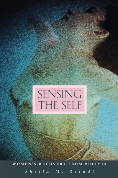 Sensing the Self: Women's Recovery from Bulimia
