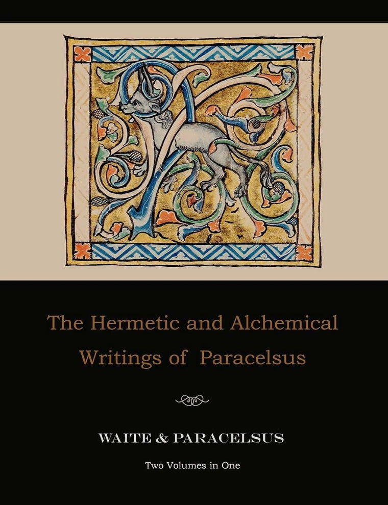 The Hermetic and Alchemical Writings of Paracelsus--Two Volumes in One
