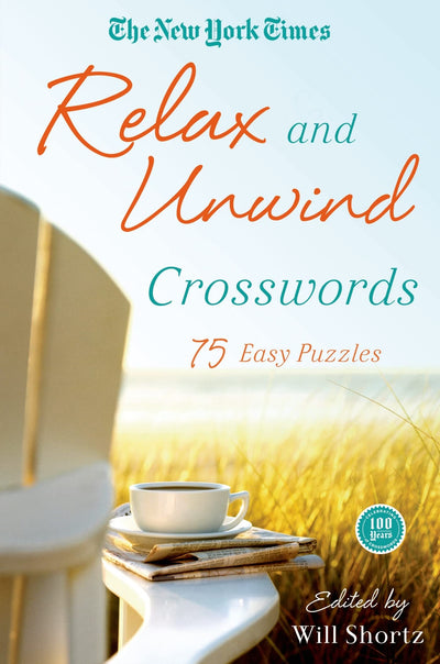 The New York Times Relax and Unwind Crosswords: 75 Easy Puzzles (New York Times Crossword Collections)