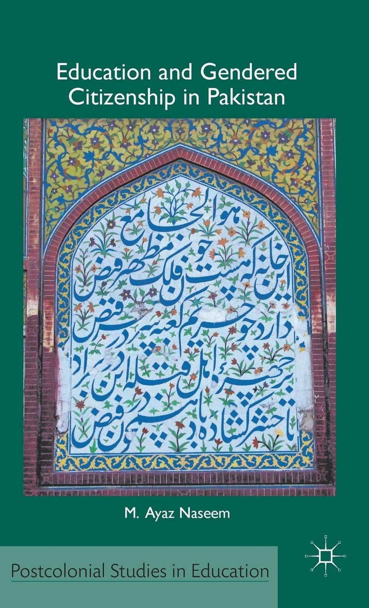 Education and Gendered Citizenship in Pakistan (Postcolonial Studies in Education)