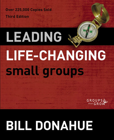 Leading Life-Changing Small Groups (Groups that Grow)
