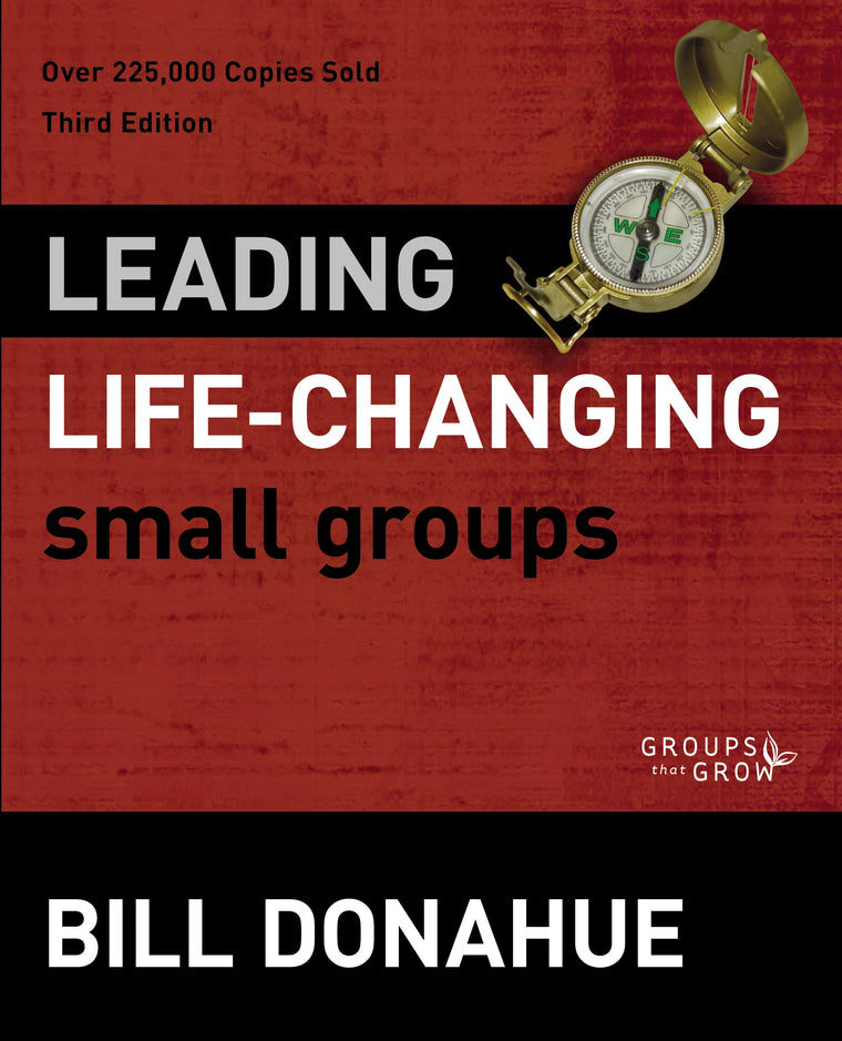 Leading Life-Changing Small Groups (Groups that Grow)