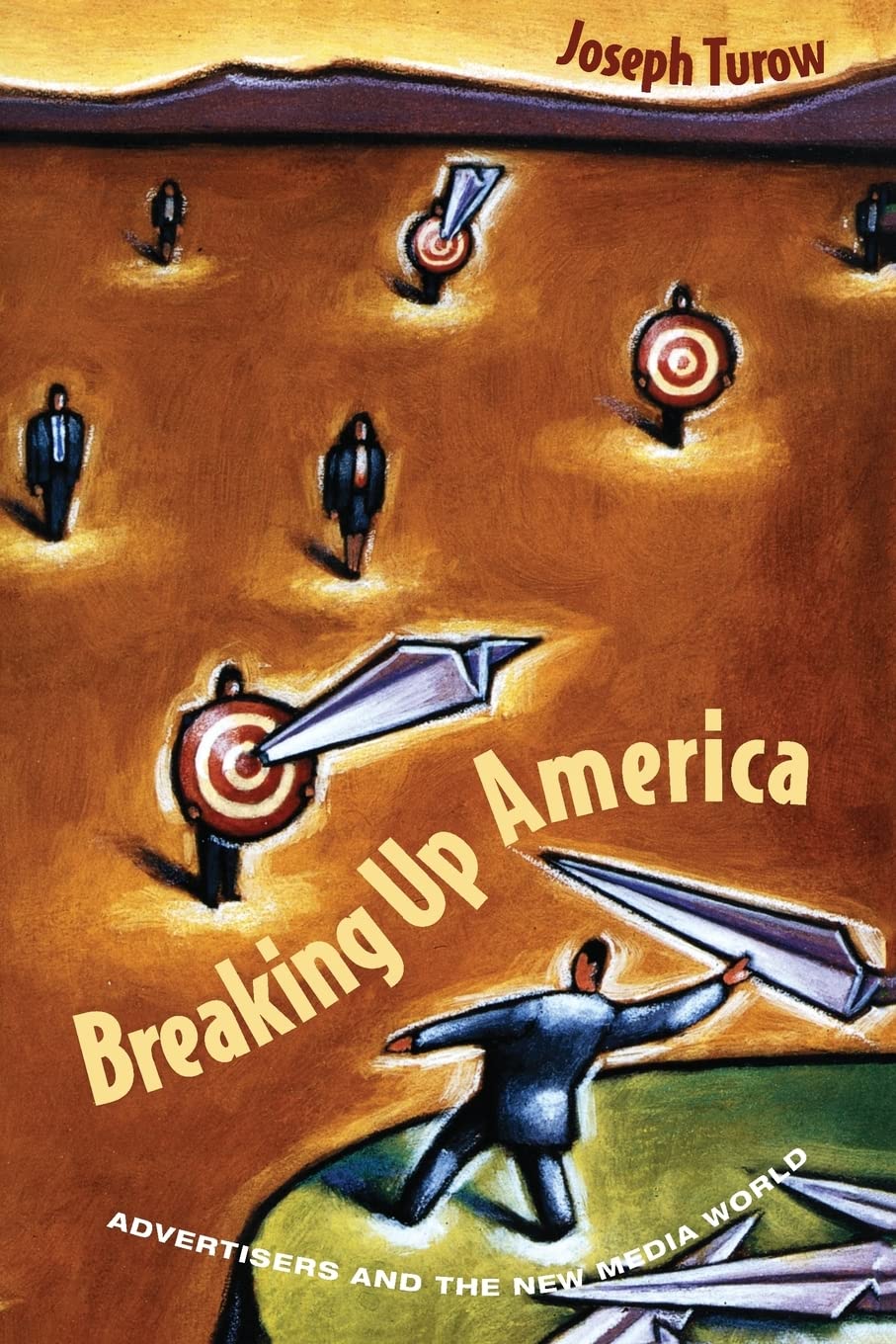 Breaking Up America: Advertisers and the New Media World