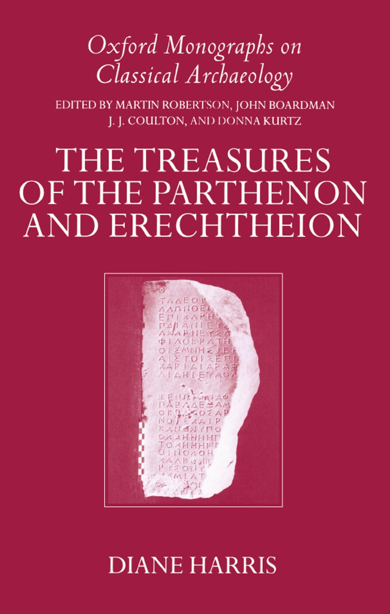 The Treasures of the Parthenon and Erechtheion (Oxford Monographs on Classical Archaeology)