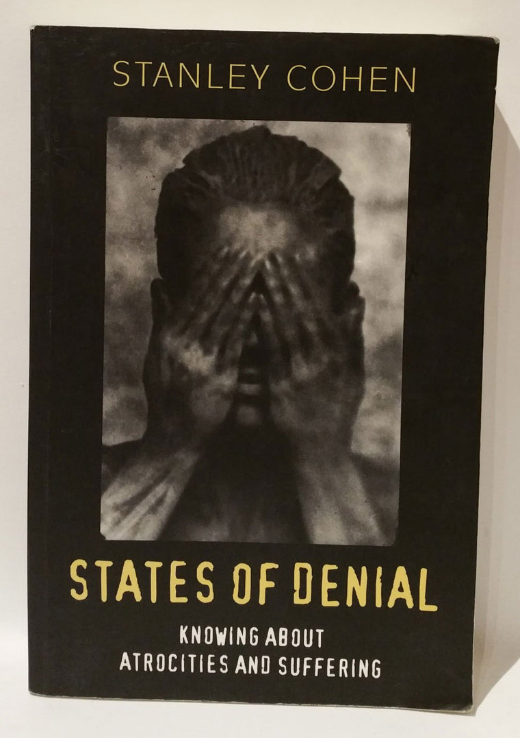 States of Denial: Knowing about Atrocities and Suffering