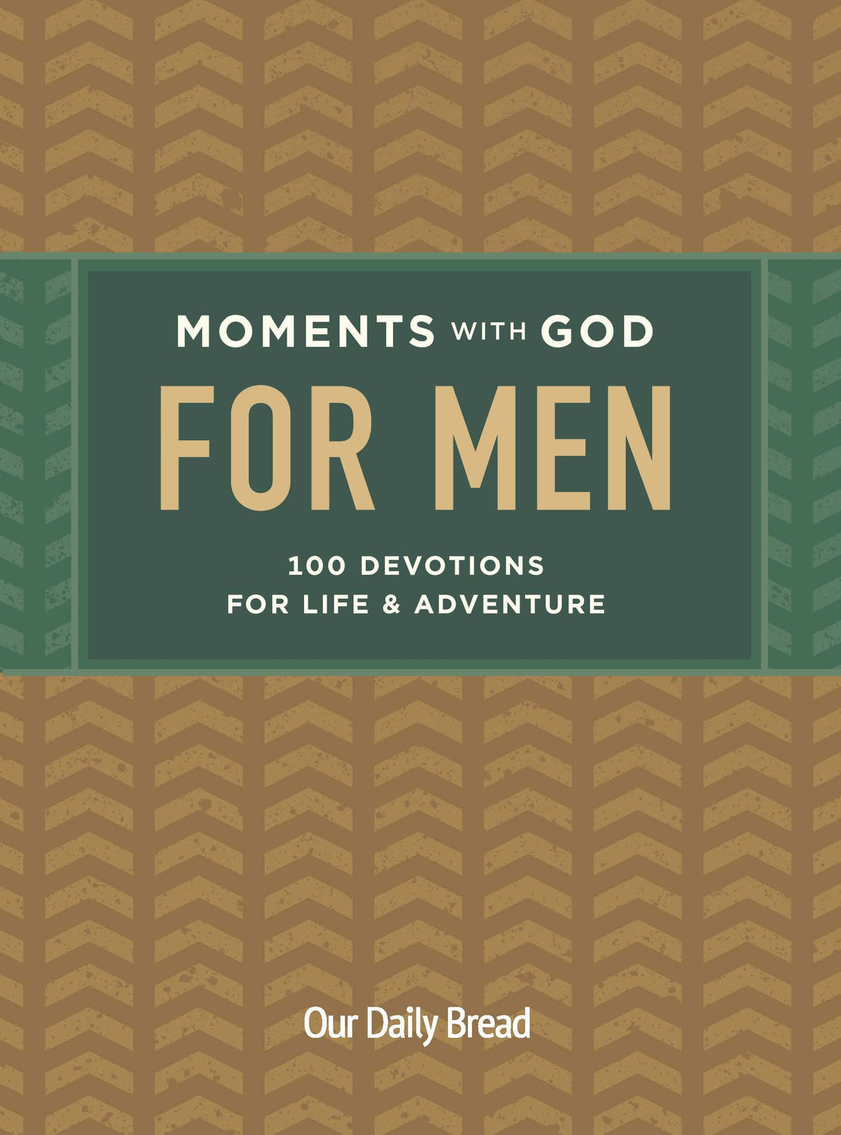 Moments with God for Men: 100 Devotions for Life and Adventure