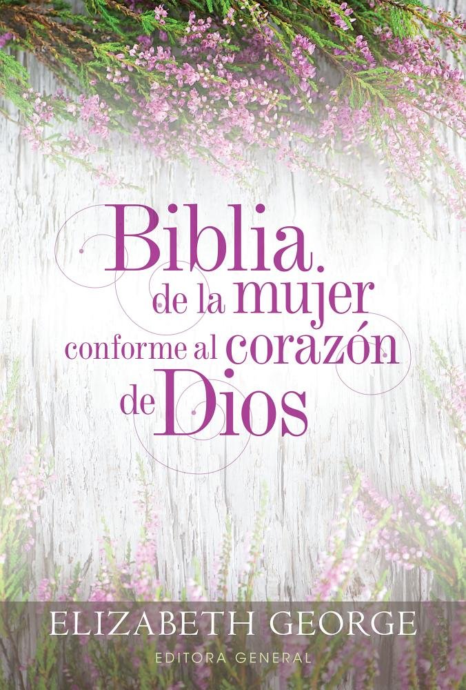 Biblia de la mujer conforme al corazn de Dios (Bible for a Woman After God's Own Heart): Tapa dura (Spanish Edition)