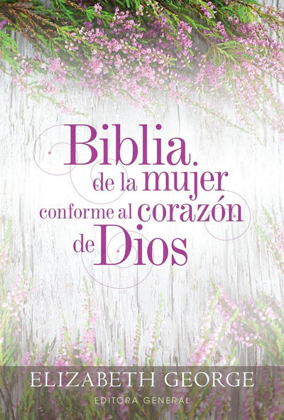 Biblia de la mujer conforme al corazn de Dios (Bible for a Woman After God's Own Heart): Tapa dura (Spanish Edition)