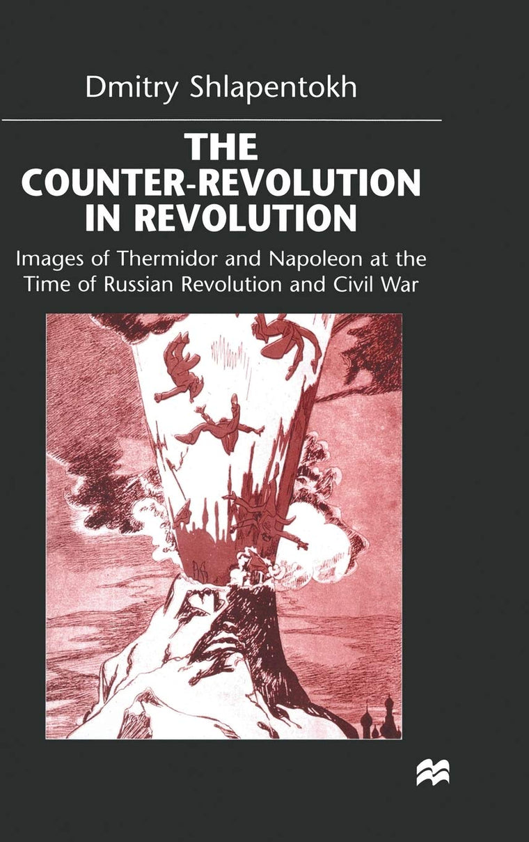 The Counter-Revolution in Revolution: Images of Thermidor and Napoleon at the Time of the Russian Revolution and Civil War