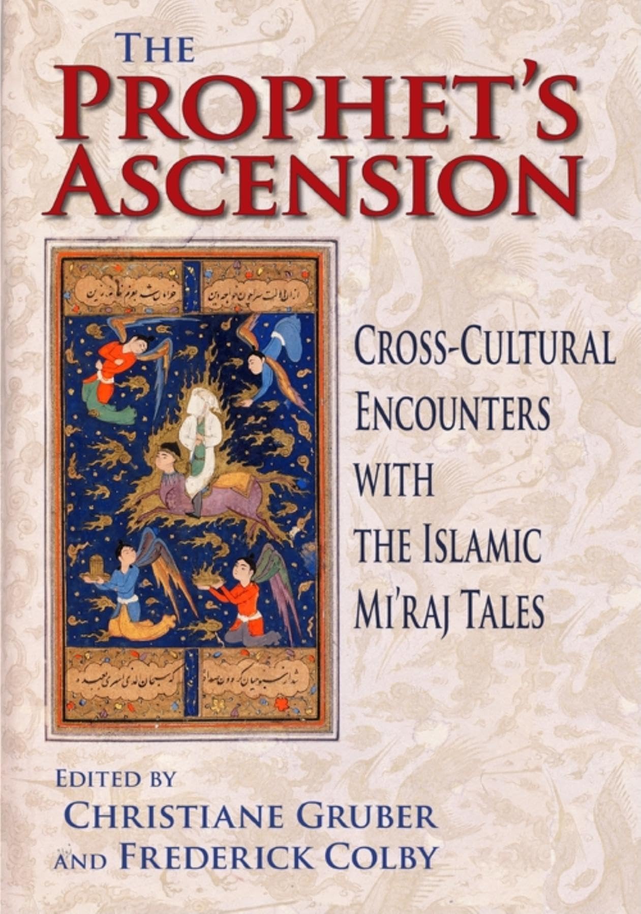 The Prophet's Ascension: Cross-Cultural Encounters with the Islamic Mi'raj Tales