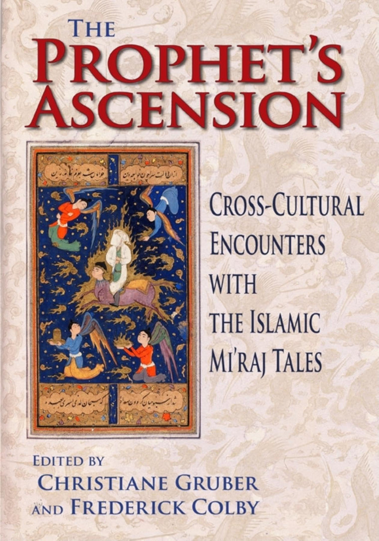 The Prophet's Ascension: Cross-Cultural Encounters with the Islamic Mi'raj Tales