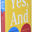 Yes, And: How Improvisation Reverses "No, But" Thinking and Improves Creativity and Collaboration--Lessons from The Second City