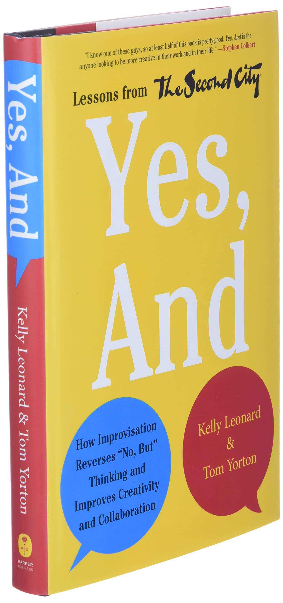Yes, And: How Improvisation Reverses "No, But" Thinking and Improves Creativity and Collaboration--Lessons from The Second City