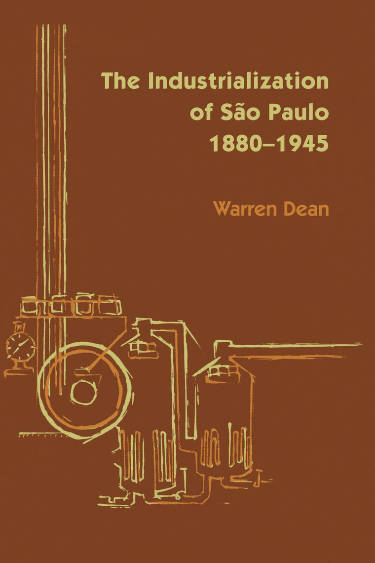The Industrialization of So Paulo, 1800-1945 (LLILAS Latin American Monograph Series)