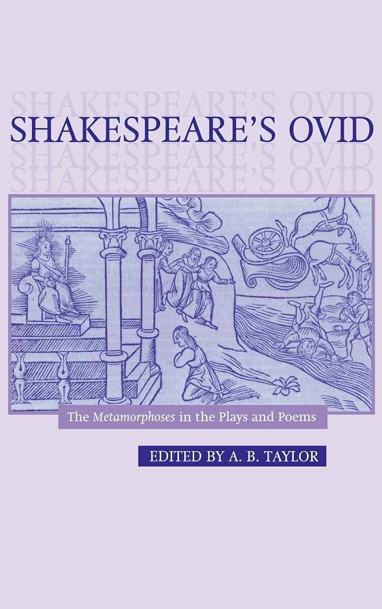 Shakespeare's Ovid: The Metamorphoses in the Plays and Poems