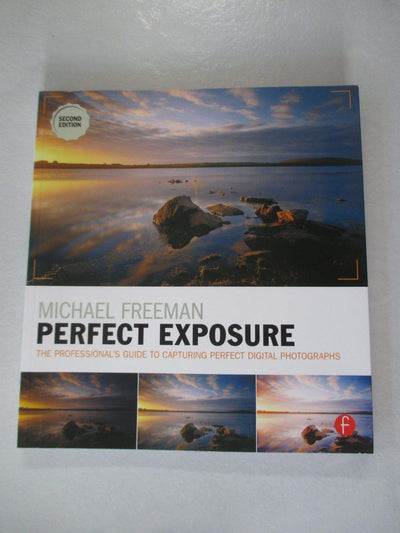 Michael Freeman's Perfect Exposure: The Professional's Guide to Capturing Perfect Digital Photographs