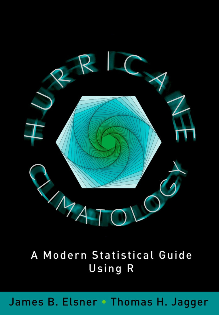 Hurricane Climatology: A Modern Statistical Guide Using R