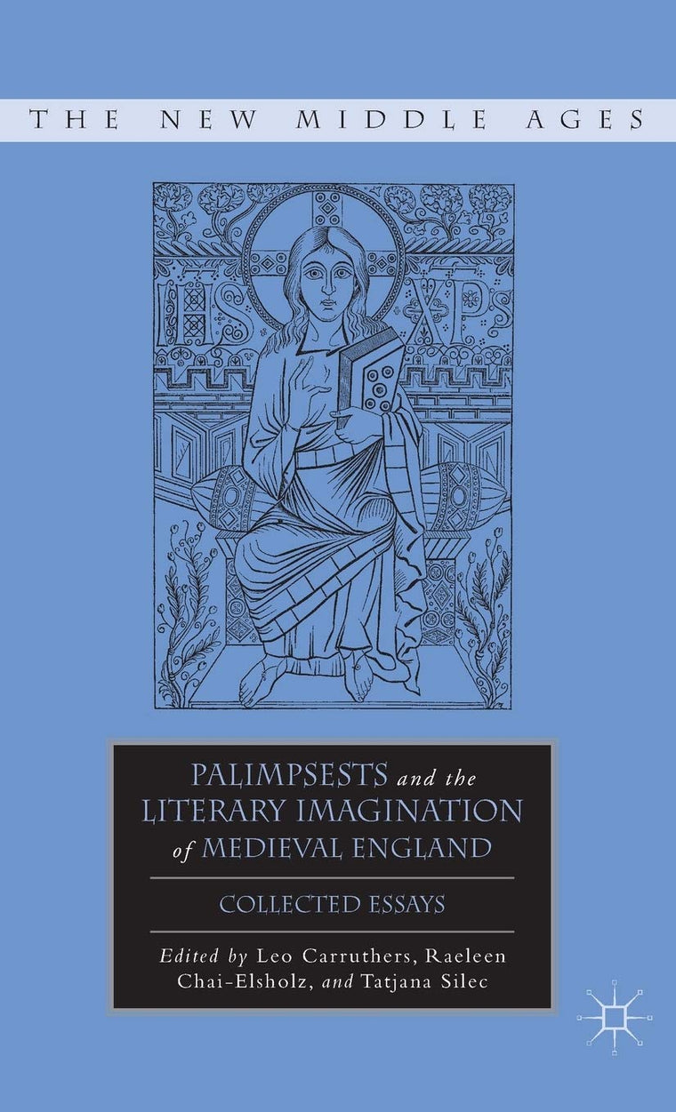 Palimpsests and the Literary Imagination of Medieval England: Collected Essays (The New Middle Ages)