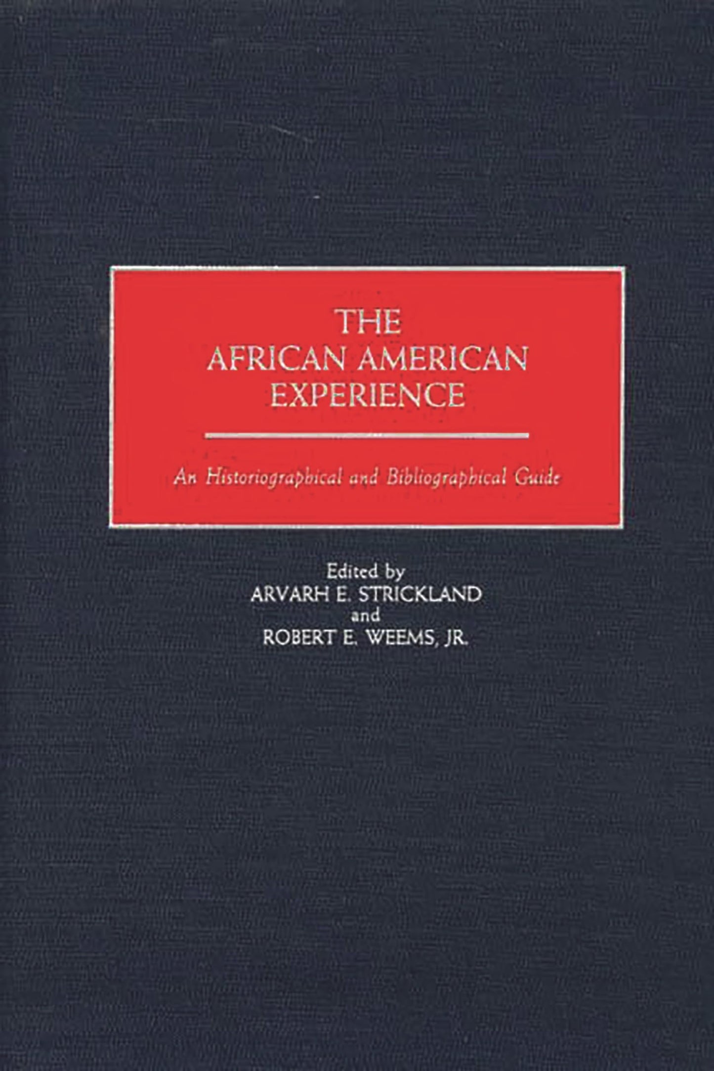 The African American Experience: An Historiographical and Bibliographical Guide