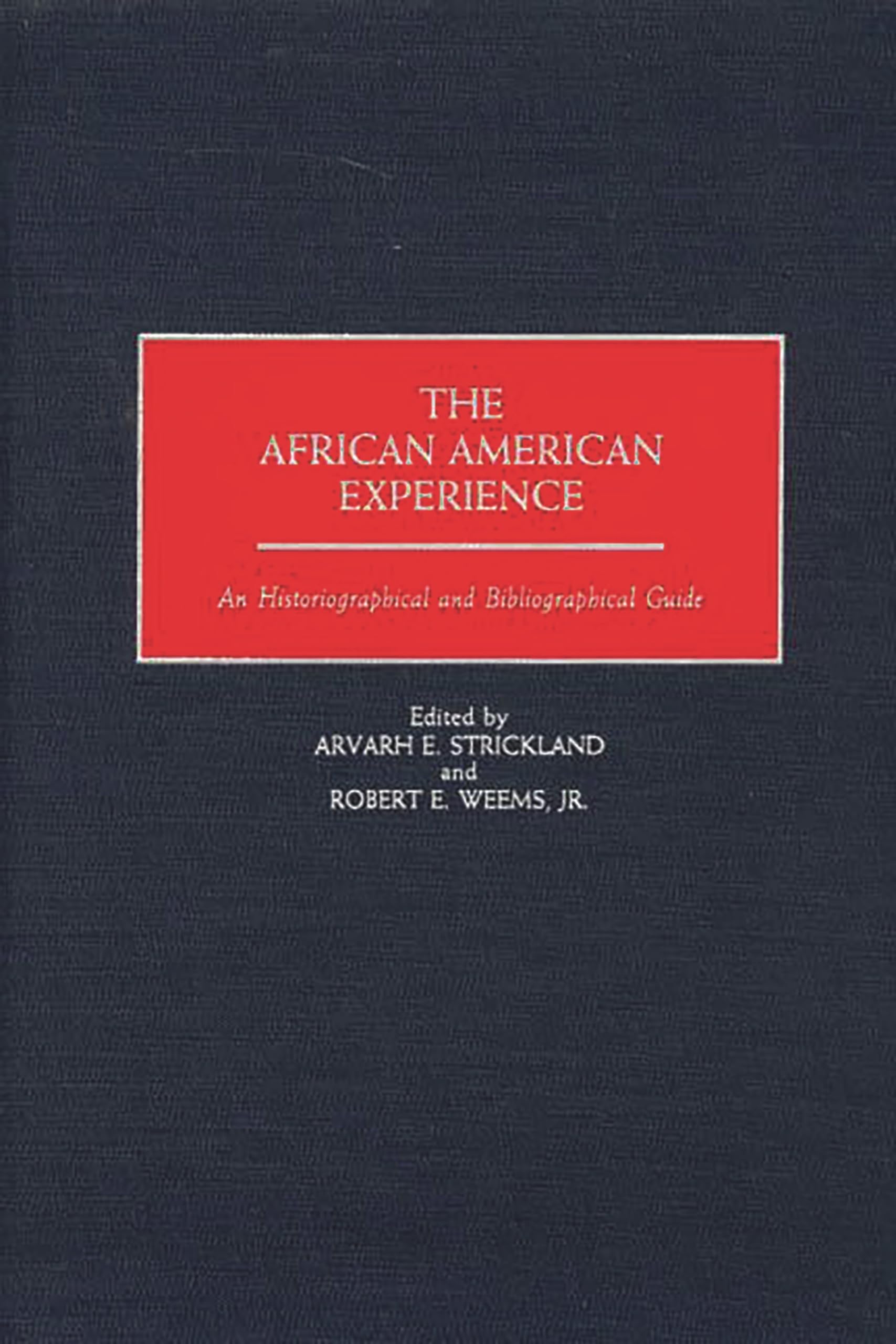 The African American Experience: An Historiographical and Bibliographical Guide