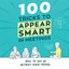 100 Tricks to Appear Smart in Meetings: How to Get By Without Even Trying