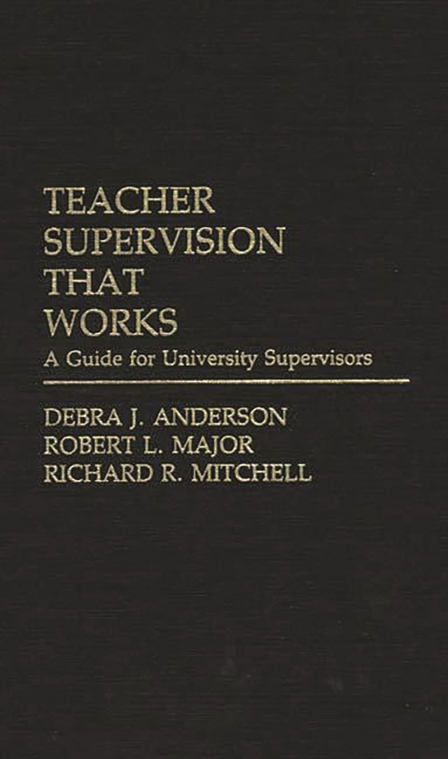 Teacher Supervision that Works: A Guide for University Supervisors